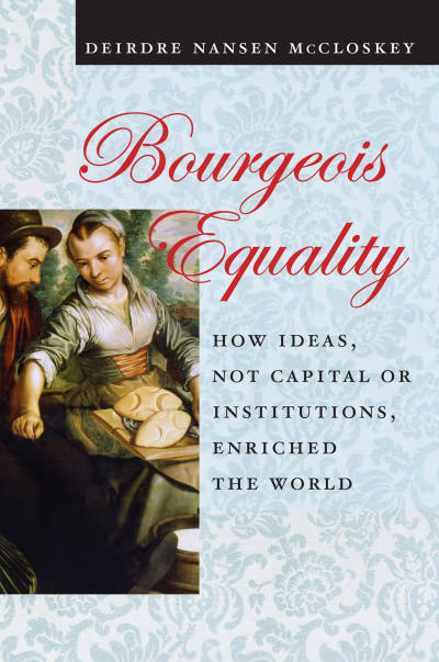 Bourgeois Equality by Deirdre McCloskey