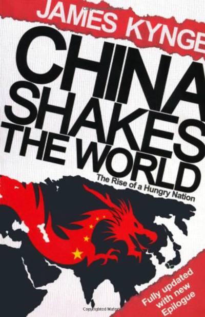 China Shakes the World by James Kynge