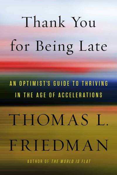 Thank You for Being Late by Thomas Friedman