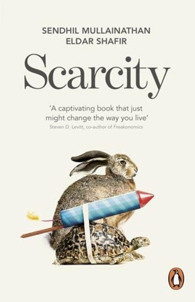 Scarcity by Sendhil Mullainathan, Eldar Shafir