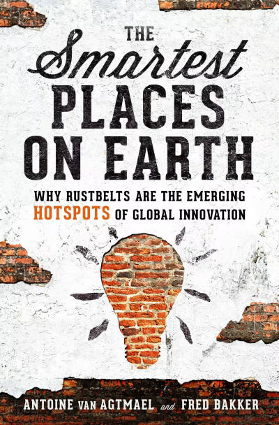 The Smartest Places on Earth by Antoine van Agtmael and Fred Bakker