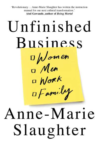 Unfinished Business by Anne-Marie Slaughter