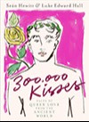 Book cover of 300,000 Kisses: Tales of Queer Love from the Ancient World by Séan Hewitt and Luke Edward Hall 