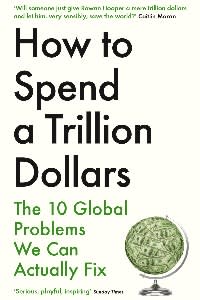 How To Spend A Trillion Dollars By Rowan Hooper (Profile, £ 9.99)
