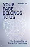 Book cover for Your Face Belongs to Us by Kashmir Hill