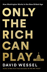 Book cover of ‘Only the Rich Can Play’ by David Wessel
