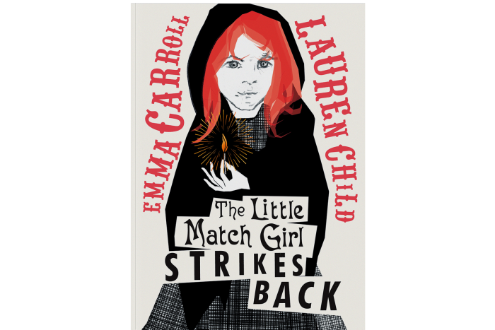 The Little Match Girl Strikes Back by Emma Carroll and Lauren Child (Simon and Schuster, £12.99)