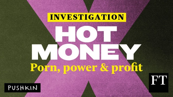 an image saying “hot money” describing the FT’s new podcast on the porn industry and finance