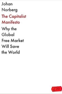 Book cover of The Capitalist Manifesto: Why the Global Free Market Will Save the World