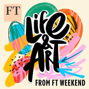 Life and Art from FT Weekend podcast